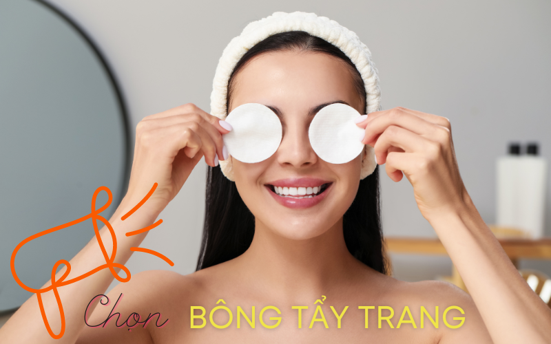 Lưu ý khi chọn bông tẩy trang