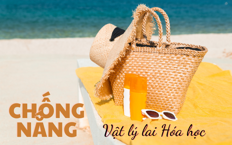Kem chống nắng vật lý lai hóa học: Tất tần tật những điều cần biết về
