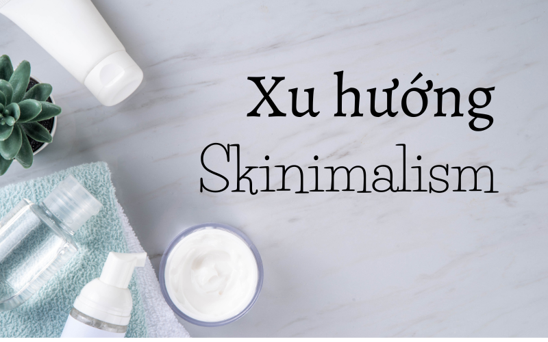 elravie: Skinimalism – xu hướng chăm da tối giản, tôn vinh vẻ đẹp tự nhiên