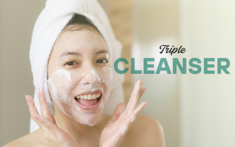 Triple Cleansing – Làm sạch 3 lớp, nâng chuẩn làn da khỏe đẹp